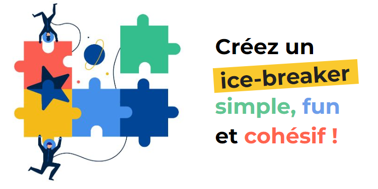 Créez un Ice Breacker simple, fun et cohésif !